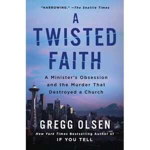 A Twisted Faith: A Minister's Obsession and the Murder That Destroyed a Church -